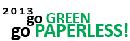 2013....Go GREEN.  Go PAPERLESS